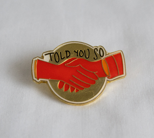 Told You So - After Laughter Inspired Enamel Pin
